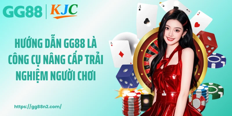 Hướng dẫn GG88 là công cụ nâng cấp trải nghiệm người chơi