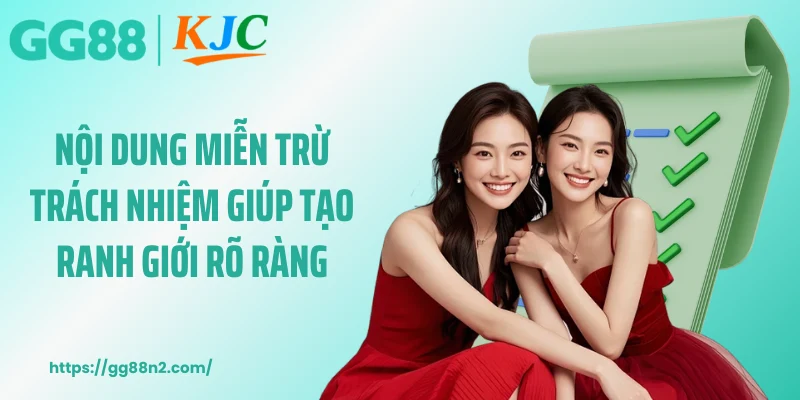 Nội dung miễn trừ trách nhiệm giúp tạo ranh giới rõ ràng